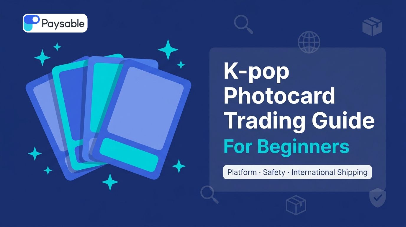 K-pop Photocard Trading Guide for Beginners: From Platform Choice to International Shipping